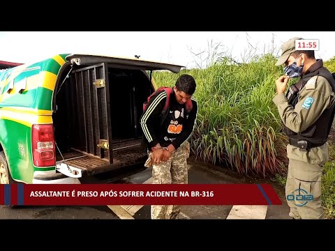 Assaltante é preso após sofrer acidente na BR-316 18 03 2021