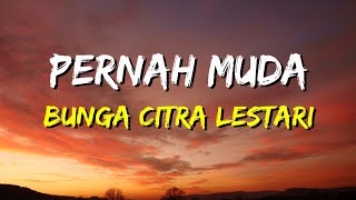 Download lagu Bunga Citra Lestari - Pernah Muda (Lirik) mp3