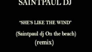 Saintpaul dj - She's like the wind ( Saintpaul dj On the beach remix)