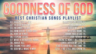 Best Christian Songs 2023 Non Stop Worship Music Playlist // Goodness of God