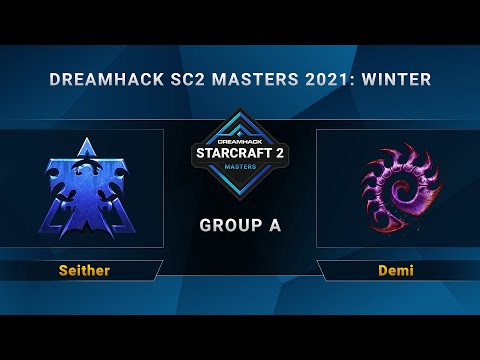 SC2 - Seither vs. Demi - Group A - DreamHack SC2 Masters 2021 Winter - OC