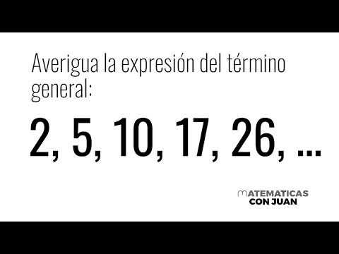 HALLAR EL TÉRMINO GENERAL DE UNA SUCESIÓN: 2, 5, 10, 17, 26, …