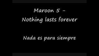 Maroon 5 - Nothing lasts forever. Subtitulada español &amp; Lyrics