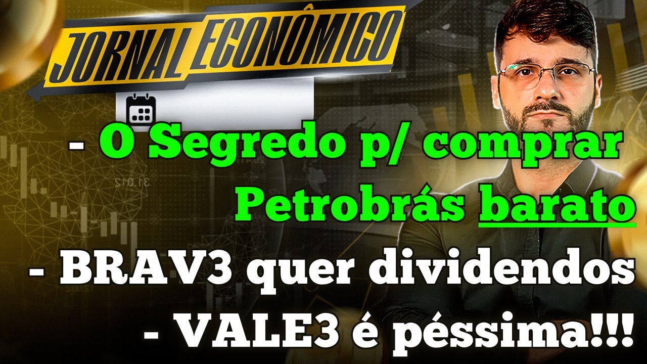 🕕💲JORNAL ECONÔMICO - Qual o segredo para comprar ações da Petrobrás mais BARATO? VALE3 dispara