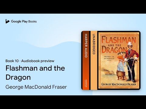 Flashman and the Dragon Book 10 by George MacDonald Fraser · Audiobook preview