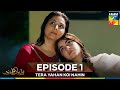 Tera Yahan Koi Nahin Episode 1