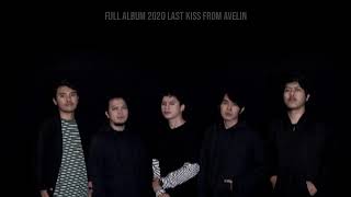 Last kiss from avelin full album terbaru 2020...