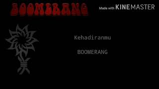 Download lagu Boomerang-Kehadiranmu(Lyric) mp3 Download lagu Boomerang-Kehadiranmu(Lyric) mp3