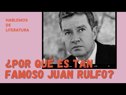 ¿Por qué se hizo famoso Juan Rulfo? | Hablemos de Literatura