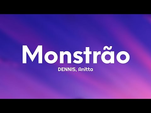 DENNIS, Anitta - Monstrão (Letra/Lyrics)