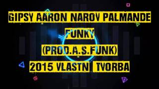 Gipsy Aaron - Čaje Narov Palmande Funky (Prod. A.S.Funk) 2015 Gipsy Aaron - Čaje Narov Palmande Funky (Prod. A.S.Funk) 2015