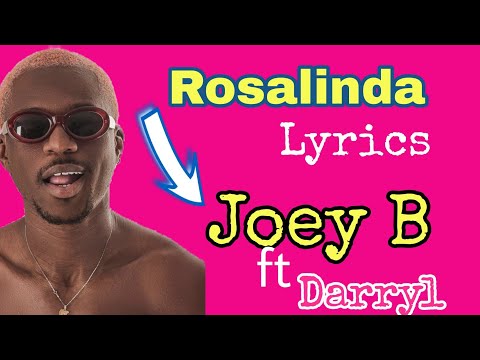 Rosalinda (Lyrics) - Joey B ft Darryl