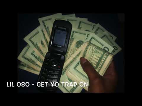 LIL OSO - GET YO TRAP ON