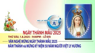 VĂN NGHỆ MỪNG NGÀY THÁNH MẪU 2025 – 9:00PM (CDT) Thứ Sáu 1.8.2025
