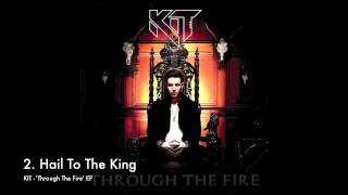 KIT - &quot;Hail To The King&quot; [Through The Fire EP]