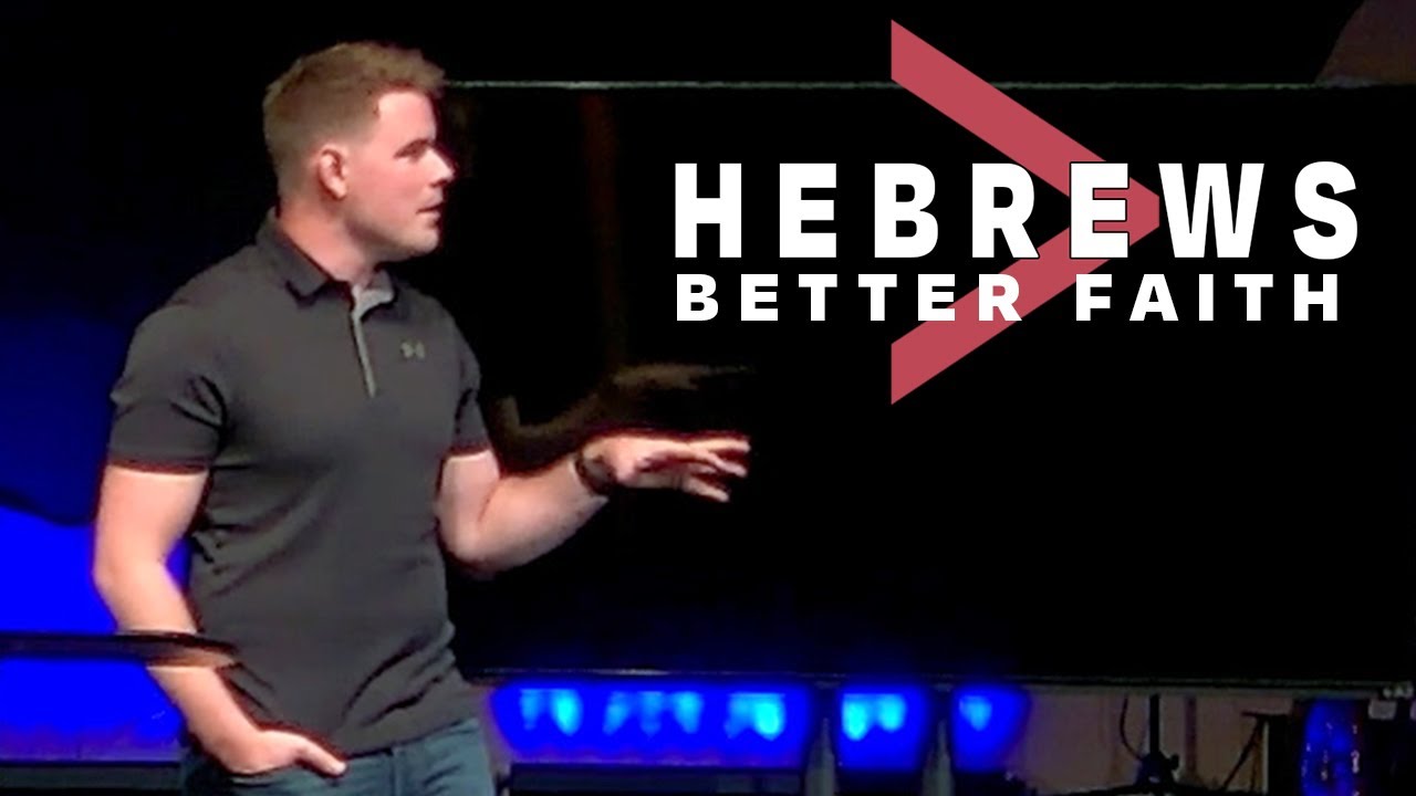 Hebrews: Hebrews 11 // Good people: Better Faith - Jordan Andler