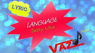 Betty Who - Language (Lyrics - Kara)