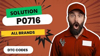 🩵 P0716 Code: CAUSES and SOLUTIONS【2025】🩵
