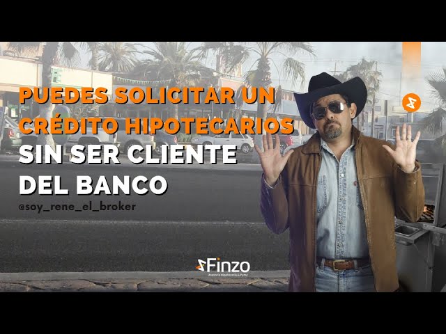 Puedes solicitar un crédito hipotecario sin ser cliente del banco