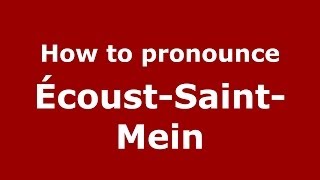 How to pronounce &eacute;coust-Saint-Mein