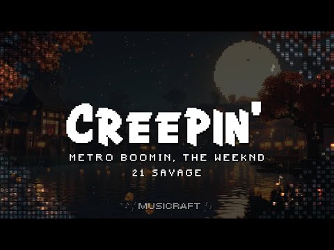 Metro Boomin, The Weeknd, 21 Savage - Creepin' (Lyrics)