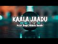Kaala Jaadu Lyrics Freddy Kartik Aaryan Pritam Arijit Singh Nikhita Gandhi Irshad Kamil