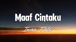 Download lagu Maaf Cintaku - Iwan Fals || Lagu Lirik mp3 Download lagu Maaf Cintaku - Iwan Fals || Lagu Lirik mp3