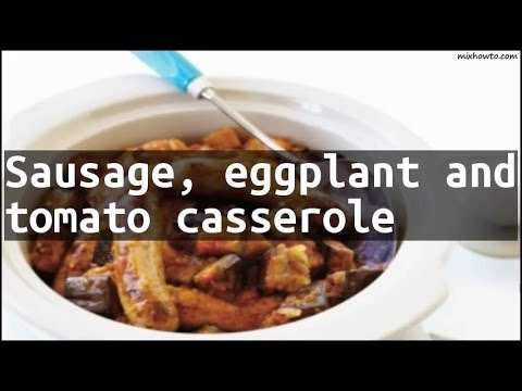 download lagu mp3 mp4 Eggplant And Sausage Casserole Recipe, download lagu Eggplant And Sausage Casserole Recipe gratis, unduh video klip Eggplant And Sausage Casserole Recipe