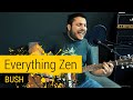 Everything Zen - Bush (Acoustic Cover)