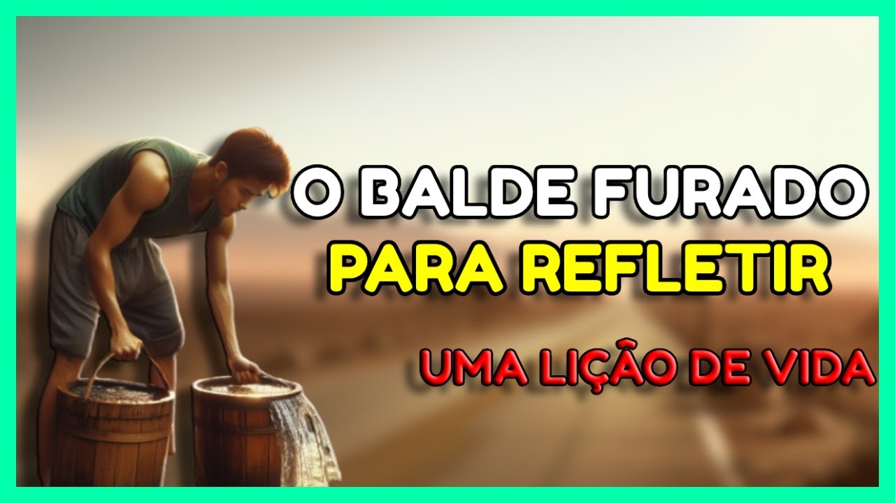 O Segredo do Balde Furado | Uma Lição para Você Levar para Vida Inteira!