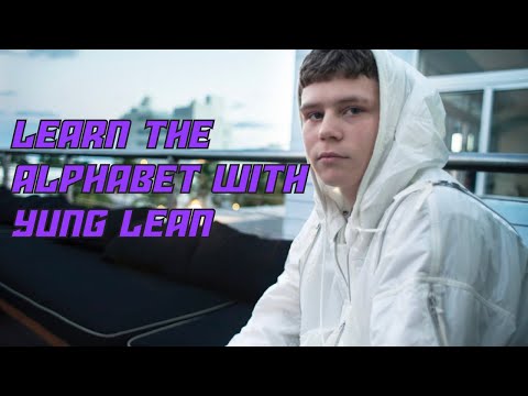 learn the alphabet with yung lean