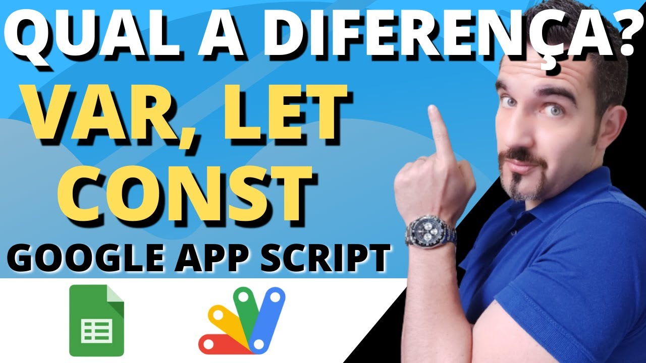 VAR, LET e CONST - QUAL A DIFERENÇA e QUANDO USAR? (Google App Script) | Planilhas Google