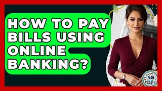 How To Pay Bills Using Online Banking - Learn As An Adult