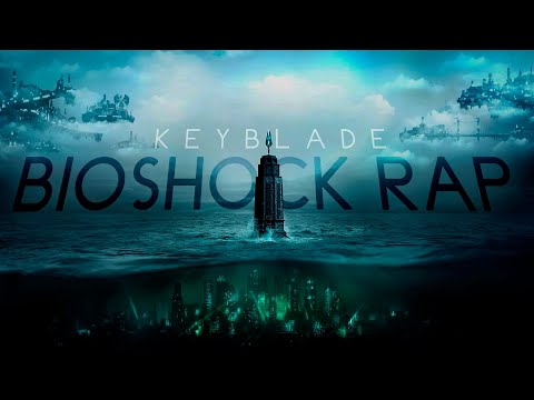 BIOSHOCK RAP - Ni Dioses, Ni Reyes | Keyblade
