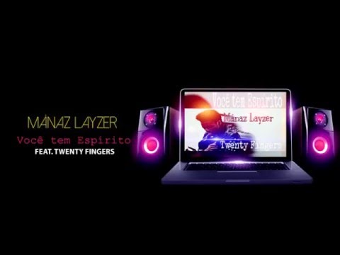 Mánaz Layzer   Você tem Espírito feat  Twenty Fingers  2o16 (Audio)
