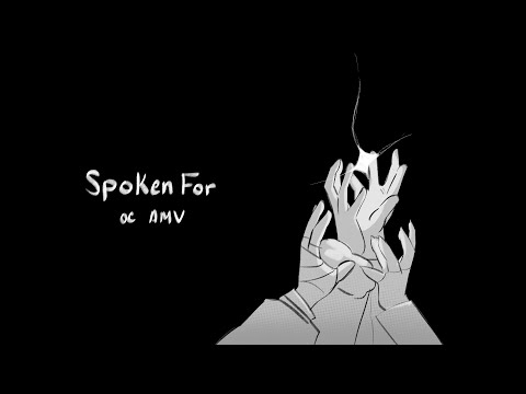 SPOKEN FOR || OC AMV