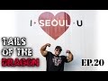 Flex Got Seoul - Tails Of The Dragon - ep.20
