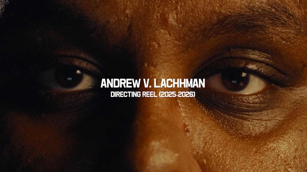 Film Directors Reel - Andrew V. Lachhman | 2025-2026