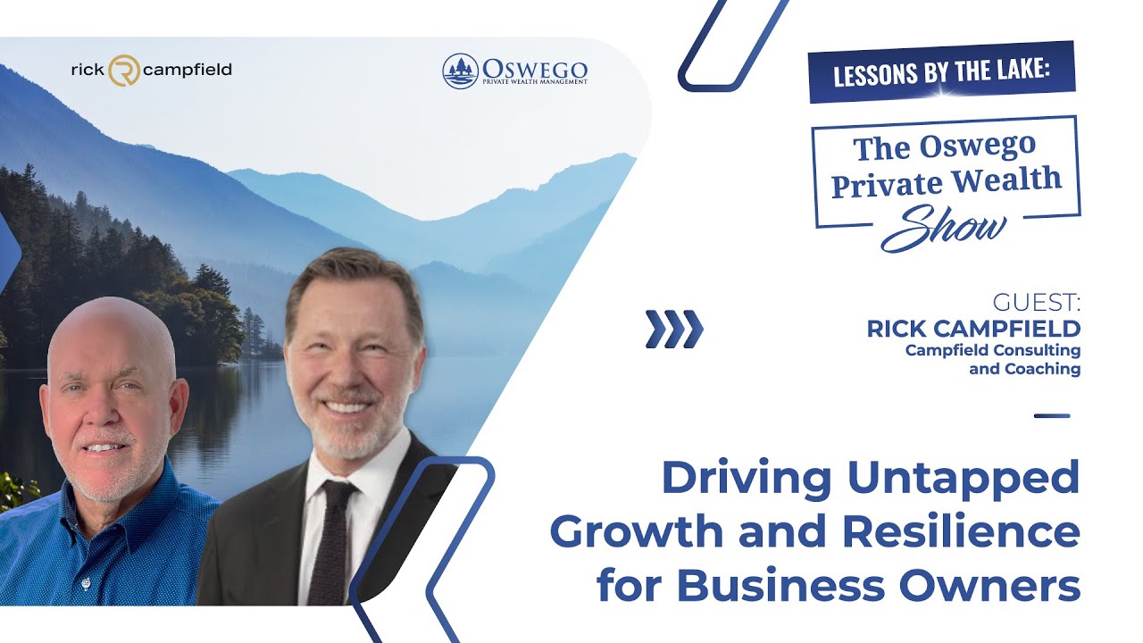 Driving Untapped Growth and Resilience for Business Owners (Feat: Rick Campfield)