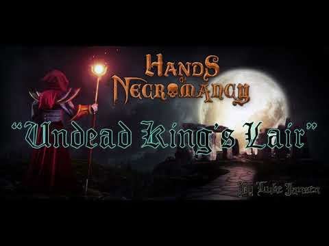 Hands of Necromancy  "Undead King's Lair"
