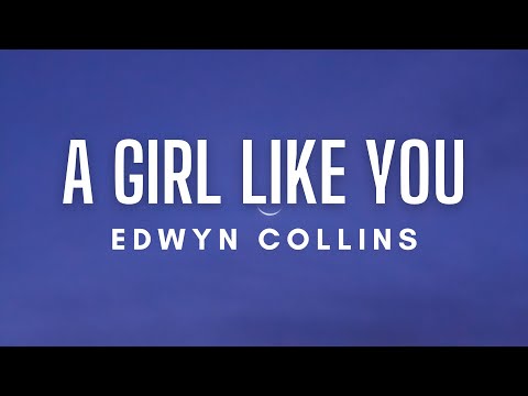 Edwyn Collins - A Girl Like You (Lyrics)