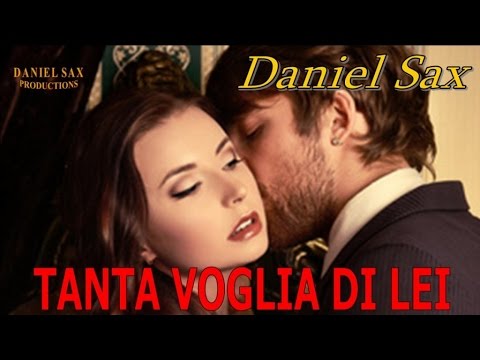 Daniel Sax - Tanta Voglia Di Lei (Pooh version)
