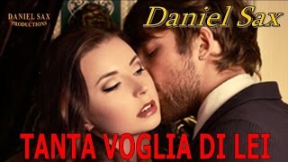 Daniel Sax - Tanta Voglia Di Lei (Pooh version)