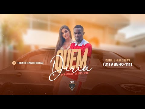 MC Gabluca e DJ Kaio Lopes - Quem Diria (Video Clipe Oficial)