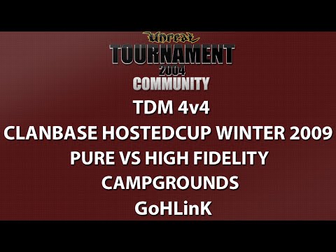 UT2004 TDM 4v4 - ClanBase HostedCup Winter 2009 - Pure vs High Fidelity - Campgrounds - GoHLinK