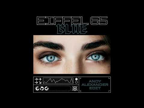 Eiffel 65 Blue (Andy Alexander Edit)