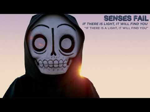 Senses Fail "If There Is Light, It Will Find You"