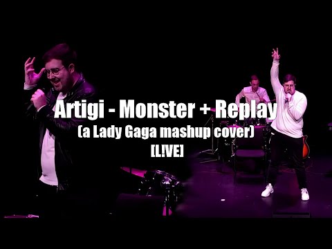 Artigi - Monster + Replay (a Lady Gaga mashup cover) [L!VE]