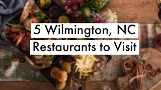 5 Wilmington, North Carolina Restaurants to Visit