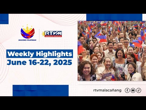 Bagong Pilipinas Weekly Highlights – June 16-21, 2025